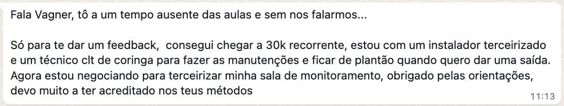 Mensagem do Patrick: chegou a R$30 mil recorrentes com um instalador terceirizado e um técnico CLT de plantão
